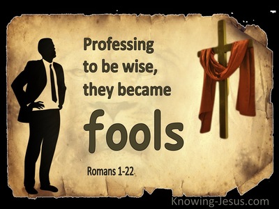 Romans 1:22 Professing To Be Wise They Became Fools (cream)